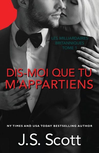 Cover for J S Scott · Dis-moi que tu m'appartiens: Les Milliardaires britanniques (Taschenbuch) (2021)