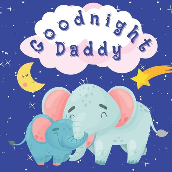 Cover for Sandy Ascenzi · Goodnight Daddy: Bedtime Storybook For Fathers To Read To Kids Baby Toddler Preschooler (Paperback Book) (2021)