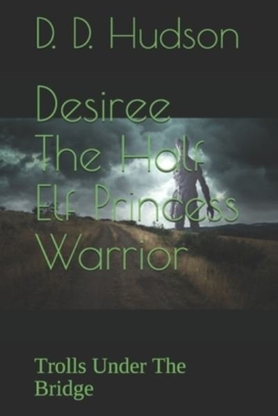 Cover for D D Hudson · Desiree The Half Elf Princess Warrior (Paperback Bog) (2020)