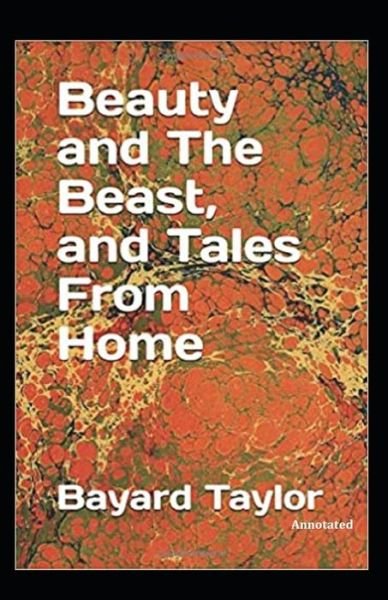 Cover for Bayard Taylor · Beauty and the Beast, and Tales From Home Annotated (Paperback Book) (2020)