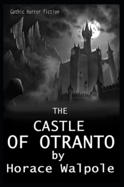 Cover for Horace Walpole · The Castle of Otranto By Horace Walpole Illustrated Novel (Paperback Bog) (2020)