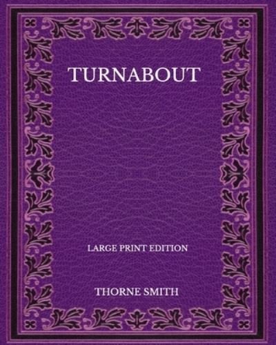 Cover for Thorne Smith · Turnabout - Large Print Edition (Pocketbok) (2020)