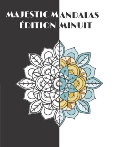 Cover for Black Edition · Majestic Mandalas edition MINUIT: 100 magnifiques mandalas sur fond NOIR a colorier pour adulte (Paperback Book) (2020)