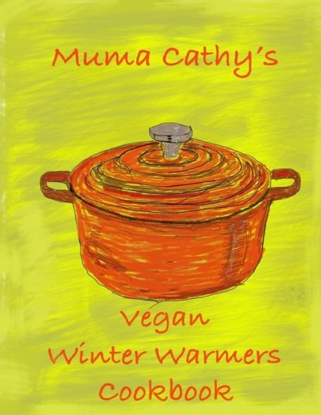 Cover for Muma Cathy · Muma Cathy's Vegan Winter Warmers Cookbook (Taschenbuch) (2020)