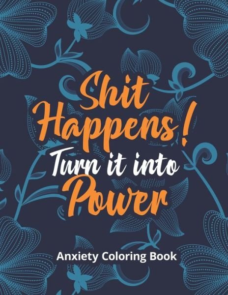 Cover for Rns Coloring Studio · Shit Happens! Turn it into Power - Anxiety Coloring Book (Taschenbuch) (2020)