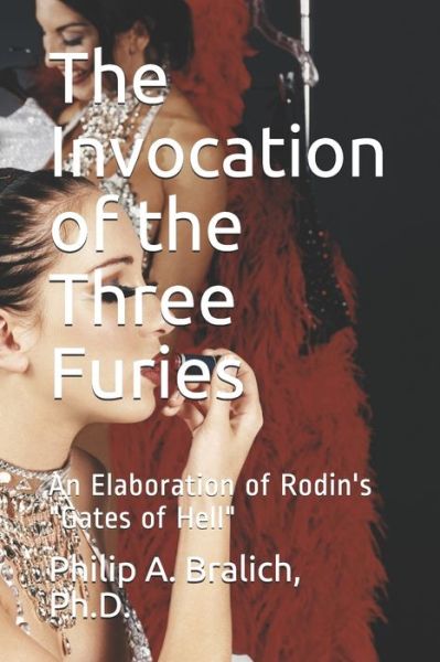 Cover for Philip A Bralich Ph D · The Invocation of the Three Furies (Paperback Book) (2020)