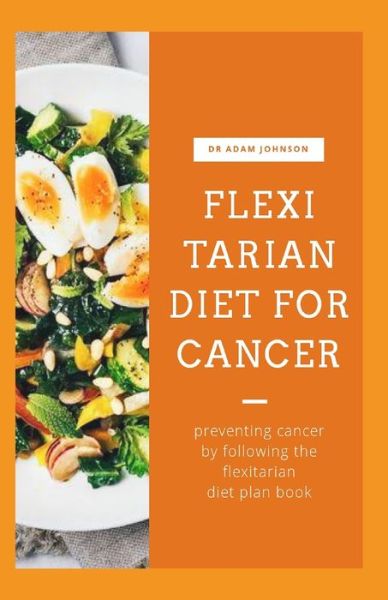 Cover for Adam Johnson · Flexitarian Diet for Cancer (Paperback Bog) (2020)