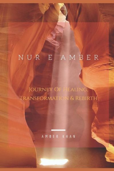 Nur e Amber - Amber Khan - Books - Independently Published - 9798642240557 - May 1, 2020