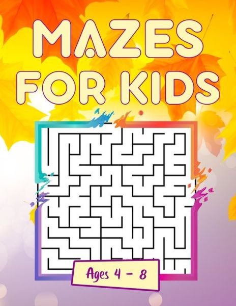 Cover for S R Creative Press · Maze For Kids Age 4-8 (Taschenbuch) (2020)