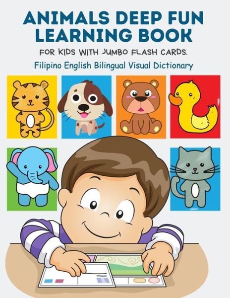 Cover for Kinder Builder Publishing · Animals Deep Fun Learning Book for Kids with Jumbo Flash Cards. Filipino English Bilingual Visual Dictionary (Pocketbok) (2020)