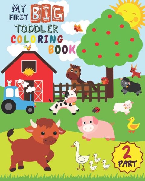 Cover for Childhood Memories Studio · My First Big Toddler Coloring Book - PART 2: Toddler Coloring Book For Kids Ages 1-3 50 Drawings of Cute Animals For Boys and Girls From 1 to 3 Years Old (Paperback Book) (2020)