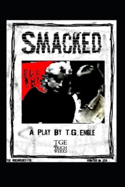Cover for T G Engle · Smacked - A Play (Paperback Bog) (2020)