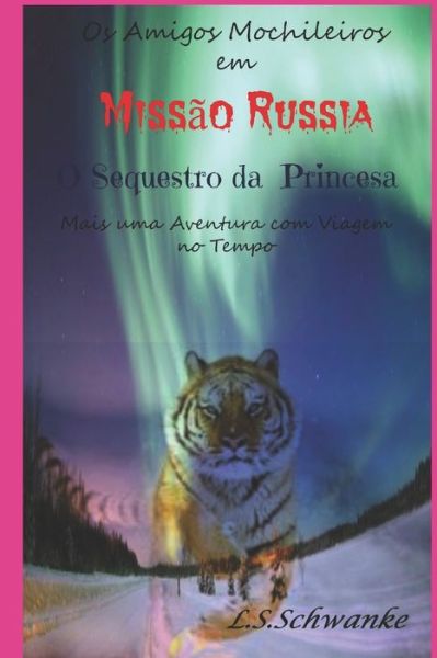 Cover for Lorena Schramm Schwanke · Os Amigos Mochileiros: Missao Russia - O Sequestro da Princesa (Paperback Book) (2021)