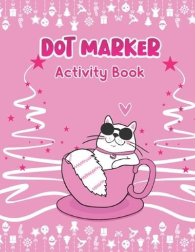 Cover for Aayat Publication · Dot Marker Activity Book: Adorable Cat: A Dot Markers Coloring Activity Book For Toddlers, Gift Ideas For Cat Lovers Preschools, Kindergarteners And Kids (Paperback Book) (2021)