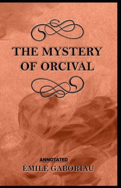 Cover for Emile Gaboriau · The Mystery of Orcival Annotated (Paperback Book) (2021)