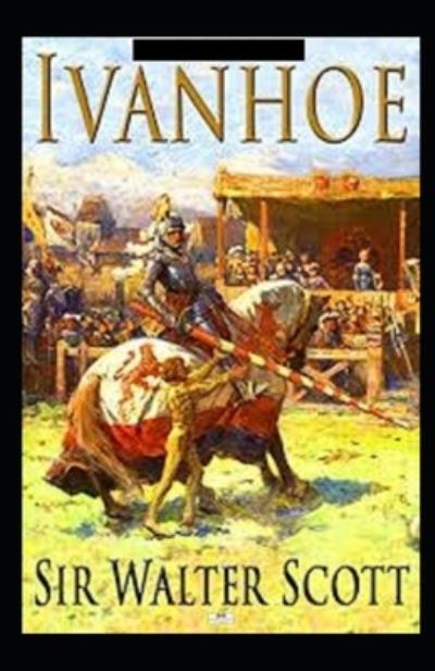 Ivanhoe Annotated - Sir Walter Scott - Books - Independently Published - 9798740557557 - April 19, 2021