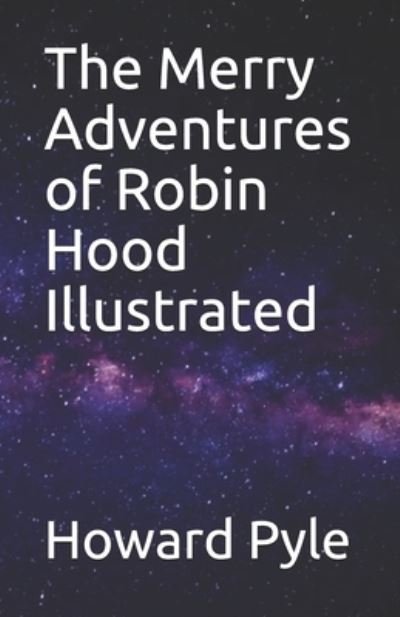 The Merry Adventures of Robin Hood Illustrated - Howard Pyle - Bücher - Independently Published - 9798744856557 - 27. April 2021