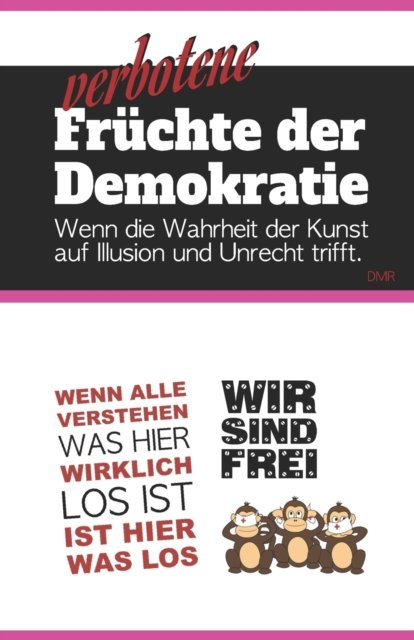 Cover for Dmr · Verbotene Fruchte der Demokratie: Wenn die Wahrheit der Kunst auf Illusion und Unrecht trifft (Paperback Book) (2022)