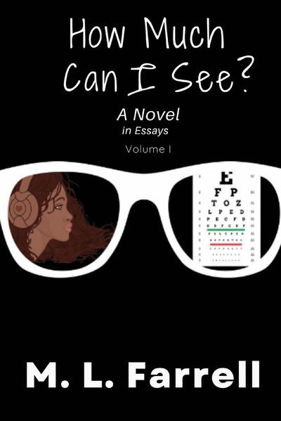 Cover for M L Farrell · How Much Can I See?: A Novel in Essays (Volume I) (Taschenbuch) (2022)