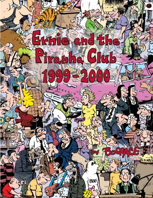 Ernie and the Piranha Club 1999-2000 - Ernie and the Piranha Club - Bud Grace - Livros - Independently Published - 9798846529557 - 20 de setembro de 2022
