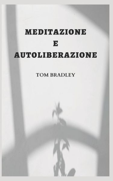 Cover for Tom Bradley · Meditazione E Autoliberazione (Paperback Book) (2022)