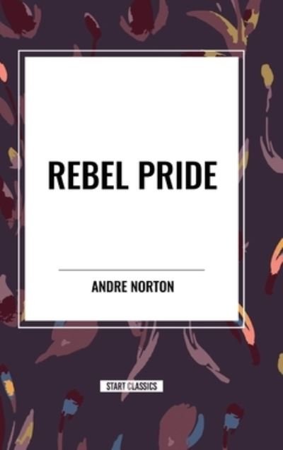 Cover for Andre Norton · Rebel Pride (Hardcover Book) (2024)