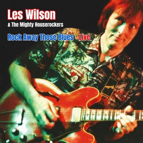 Cover for Wilson,les / Mighty House Rock · Rock Away Those Blues: Live (CD) (2023)