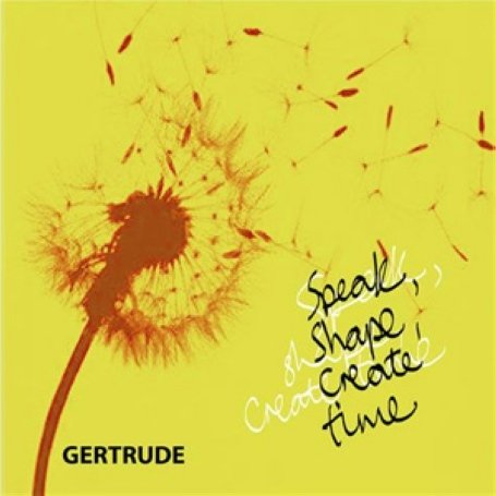 Cover for Gertrude · Speak Shape Create Time (CD) (2009)