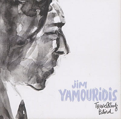 Cover for Jim Yamouridis · Travelling Blind (CD) (2008)