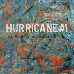 Cover for Hurricane #1 · Find What You Love and Let It Kill You (CD) [Japan Import edition] (2015)