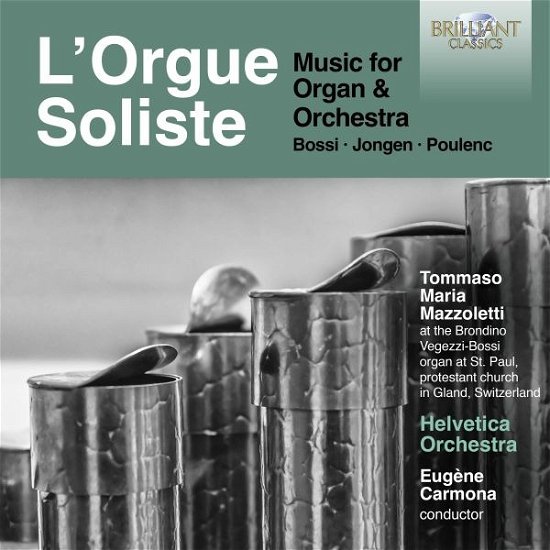 LOrgue Soliste: Music For Organ & Orchestra / Bossi / Jongen / Poulenc - Tommaso Mazzoletti / Helvetica Orchestra / Eugene Carmona - Muziek - BRILLIANT - 5028421969558 - 28 juli 2023