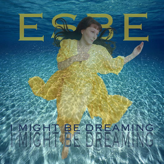 Cover for Esbe · I Might Be Dreaming (CD) (2022)