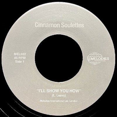 Cinnamon Soulettes · I'll Show You How (7") (2023)