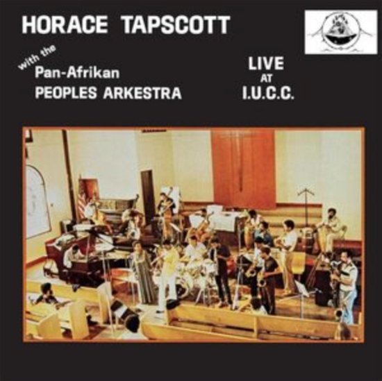 Cover for Horace Tapscott with the Pan Afrikan Peoples Arkestra · Live At Iucc (LP) (2023)