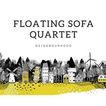 Neighbourhood - Floating Sofa Quartet - Music - GO DANISH - 5705934003558 - October 19, 2018