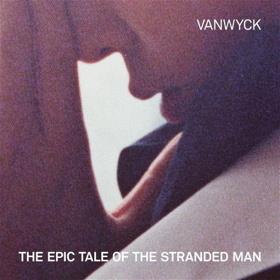 Epic Tale Of The Stranded Man - VanWyck - Muzyka - EXCELSIOR - 8714374992558 - 16 września 2022