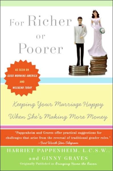 For Richer or Poorer: Keeping Your Marriage Happy when She's Making More Money - Ginny Graves - Libros - Harper Paperbacks - 9780060747558 - 5 de septiembre de 2006