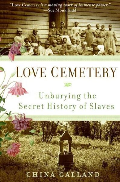 Cover for China Galland · Love Cemetery: Unburying the Secret History of Slaves (Paperback Book) (2008)