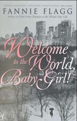 Cover for Fannie Flagg · Welcome To The World Baby Girl (Taschenbuch) (1999)