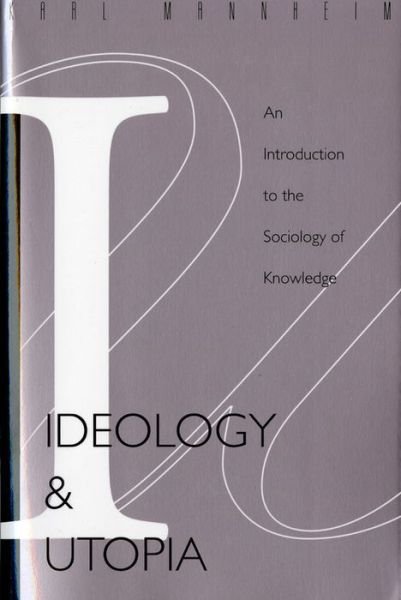 Ideology and Utopia: an Introduction to the Sociology of Knowledge - Karl Mannheim - Kirjat - Mariner Books - 9780156439558 - torstai 4. elokuuta 1955