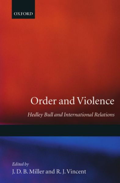 Cover for J D Miller · Order and Violence: Hedley Bull and International Relations (Hardcover Book) (1990)