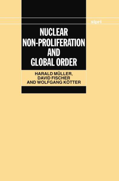 Cover for Muller, Harald (Senior Researcher and Director of International Programmes, Senior Researcher and Director of International Programmes, Peace Research Institute, Frankfurt) · Nuclear Non-Proliferation and Global Order - SIPRI Monographs (Gebundenes Buch) (1994)