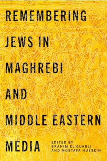 Remembering Jews in Maghrebi and Middle Eastern Media (Hardcover Book) (2024)