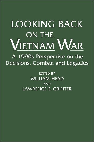 Cover for Lawrence E. Grinter · Looking Back on the Vietnam War: A 1990s Perspective on the Decisions, Combat, and Legacies (Paperback Book) [F First Paperback Edition Used edition] (1993)
