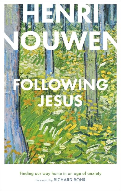 Following Jesus: Finding Our Way Home in an Age of Anxiety - Henri Nouwen - Kirjat - SPCK Publishing - 9780281083558 - tiistai 17. syyskuuta 2019