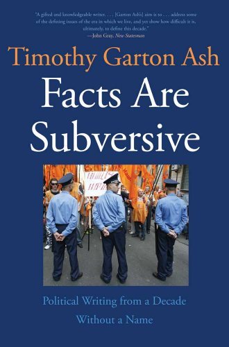 Cover for Timothy Garton Ash · Facts Are Subversive: Political Writing from a Decade Without a Name (Paperback Book) (2011)