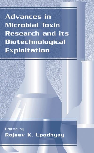 Advances in Microbial Toxin Research and Its Biotechnological Exploitation - Rajeev K Upadhyay - Bøker - Springer Science+Business Media - 9780306472558 - 30. juni 2002