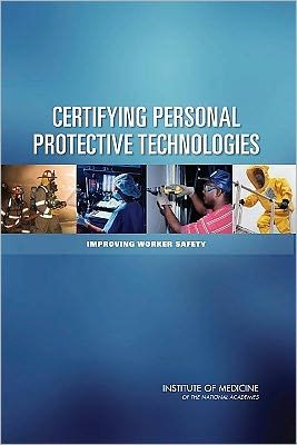 Cover for Institute of Medicine · Certifying Personal Protective Technologies: Improving Worker Safety (Taschenbuch) (2011)