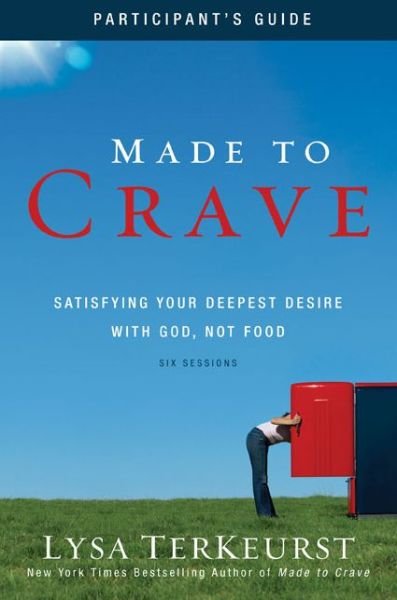 Cover for Lysa TerKeurst · Made to Crave Bible Study Participant's Guide: Satisfying Your Deepest Desire with God, Not Food (Paperback Bog) (2010)