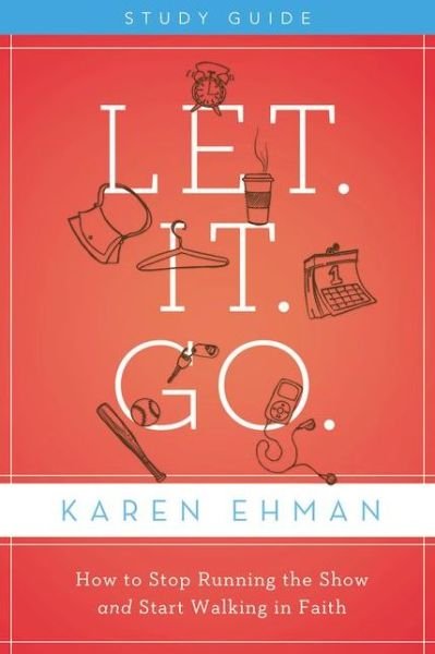 Let. It. Go. Study Guide with DVD: How to Stop Running the Show and Start Walking in Faith - Karen Ehman - Boeken - HarperChristian Resources - 9780310684558 - 5 december 2012